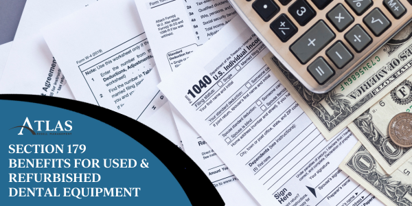 Section 179 Benefits for Used & Refurbished Dental Equipment in 2025