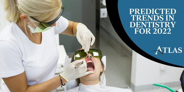 Predicted Trends in Dentistry for 2022