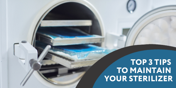 Top 3 Tips to Maintain Your Sterilizer