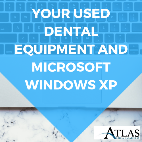 Your Used Dental Equipment And Microsoft Windows XP