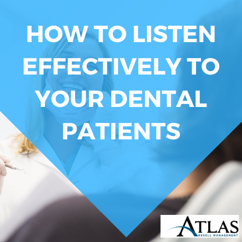How To Listen Effectively To Your Dental Patients