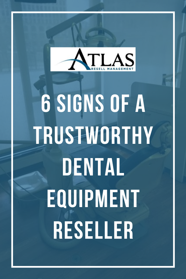 6 Signs Of A Trustworthy Dental Equipment Reseller Atlas Resell