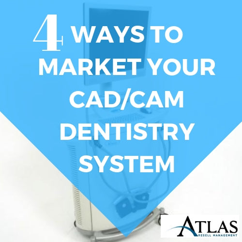 4 Ways To Market Your CAD/CAM Dentistry System