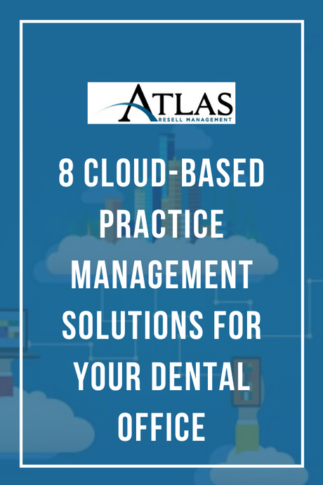 8 Cloud-Based Practice Management Solutions For Your Dental Office